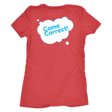 Load image into Gallery viewer, Au Naturale: Come Correct T Shirt