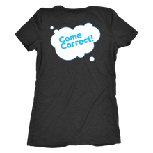 Load image into Gallery viewer, Au Naturale: Come Correct T Shirt